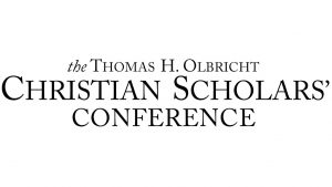 The Thomas H. Olbricht Christian Scholars' Conference